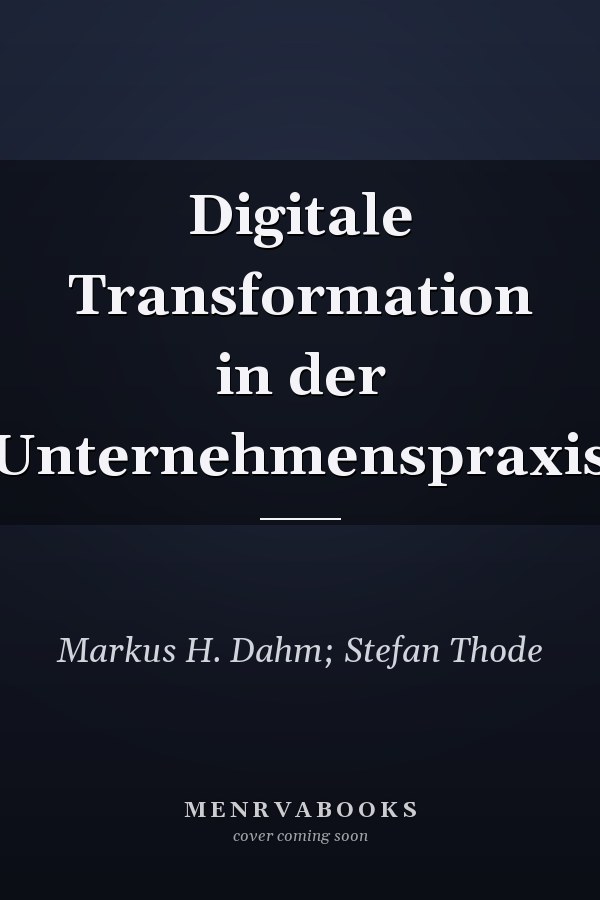 Digitale Transformation in der Unternehmenspraxis