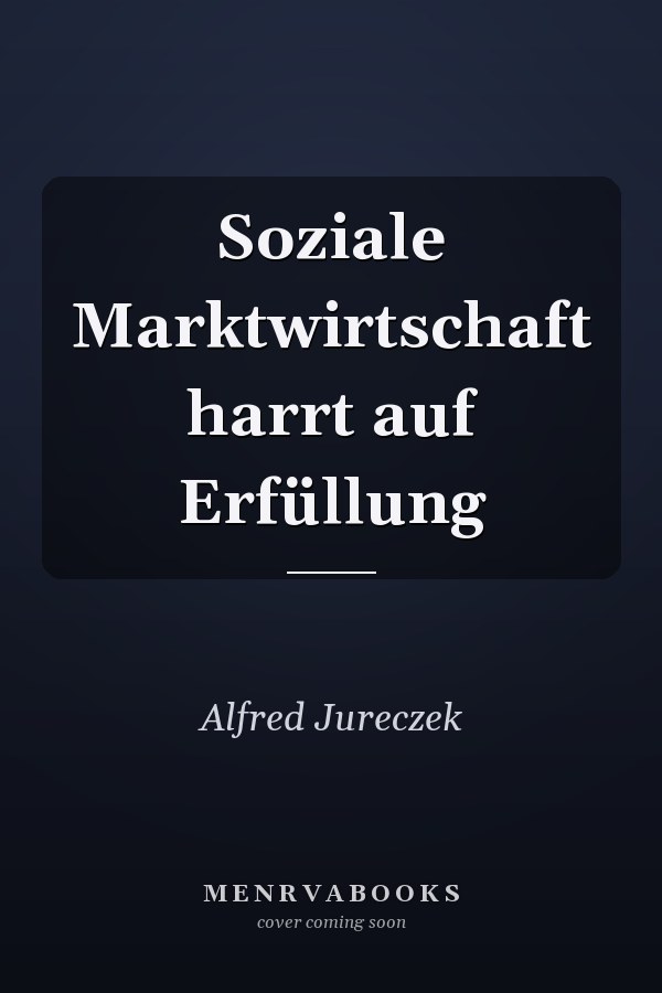 Soziale Marktwirtschaft harrt auf Erfüllung