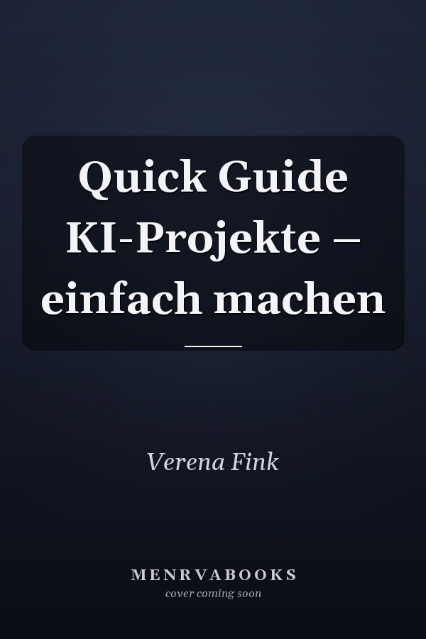 Quick Guide KI-Projekte – einfach machen