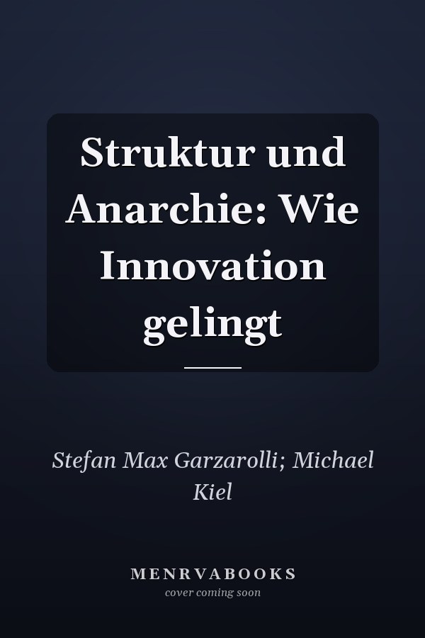 Struktur und Anarchie: Wie Innovation gelingt