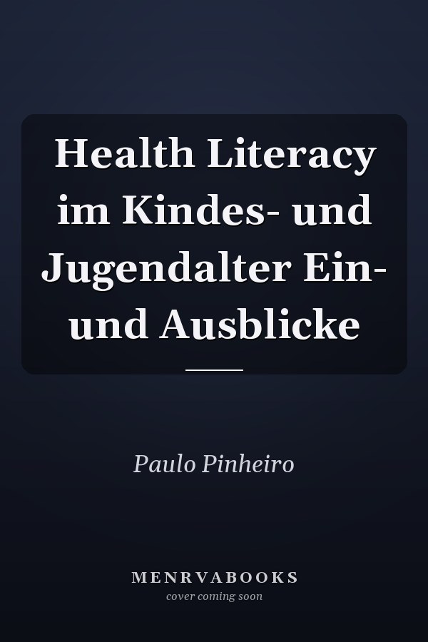 Health Literacy im Kindes- und Jugendalter Ein- und Ausblicke