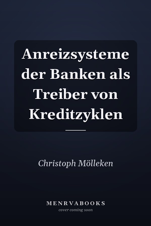 Anreizsysteme der Banken als Treiber von Kreditzyklen