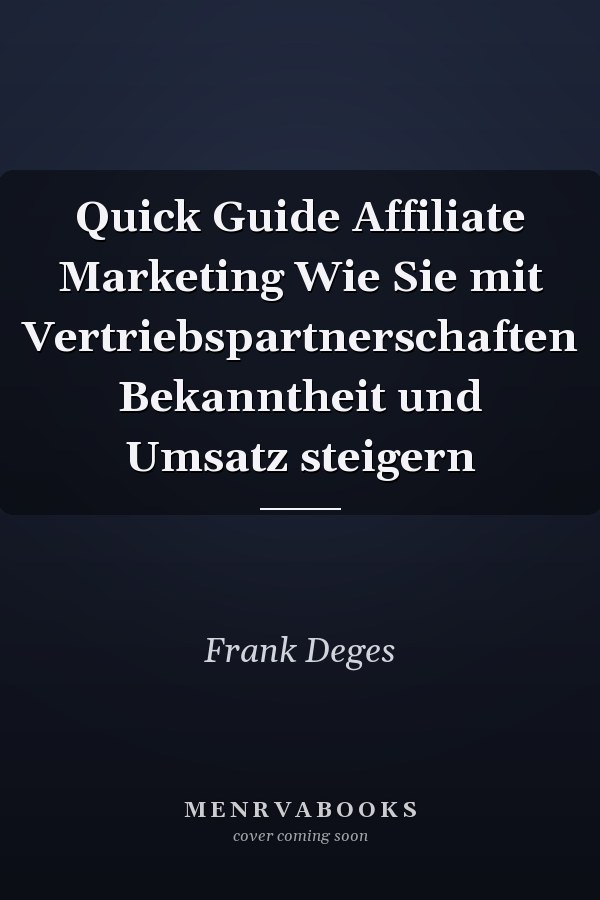 Quick Guide Affiliate Marketing Wie Sie mit Vertriebspartnerschaften Bekanntheit und Umsatz steigern