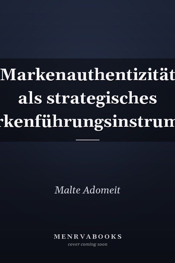 Markenauthentizität als strategisches Markenführungsinstrument