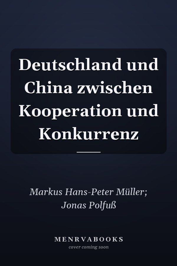 Deutschland und China zwischen Kooperation und Konkurrenz