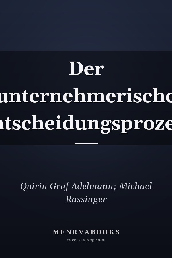 Der unternehmerische Entscheidungsprozess