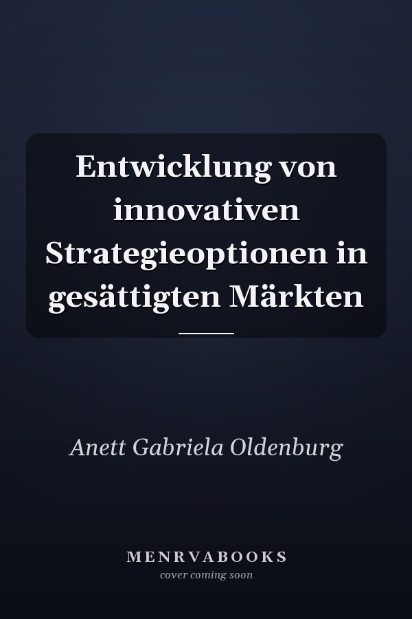 Entwicklung von innovativen Strategieoptionen in gesättigten Märkten
