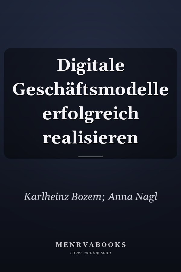 Digitale Geschäftsmodelle erfolgreich realisieren