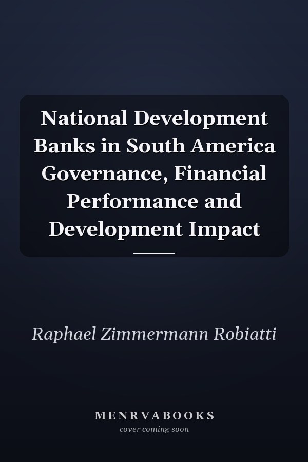 National Development Banks in South America Governance, Financial Performance and Development Impact