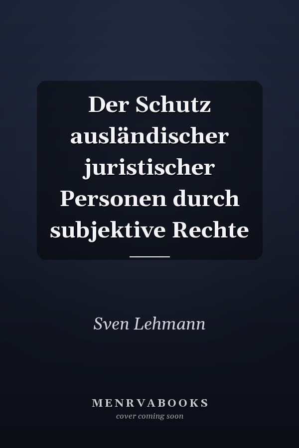 Der Schutz ausländischer juristischer Personen durch subjektive Rechte