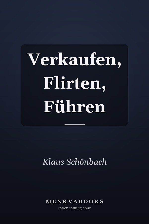 Verkaufen, Flirten, Führen