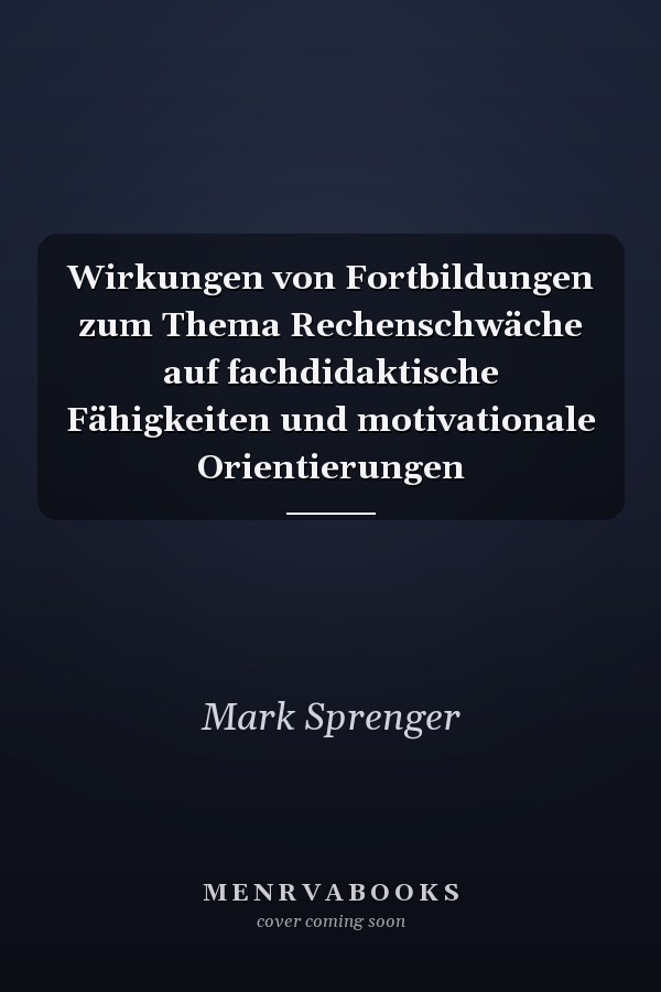 Wirkungen von Fortbildungen zum Thema Rechenschwäche auf fachdidaktische Fähigkeiten und motivationale Orientierungen