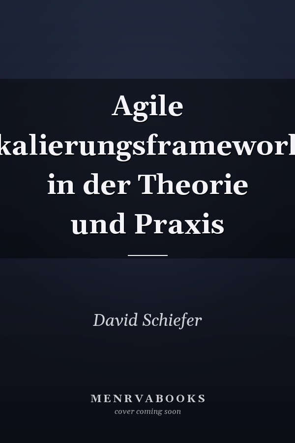 Agile Skalierungsframeworks in der Theorie und Praxis