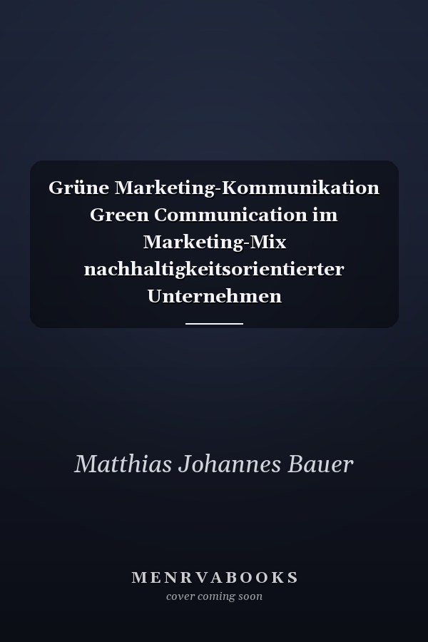 Grüne Marketing-Kommunikation Green Communication im Marketing-Mix nachhaltigkeitsorientierter Unternehmen
