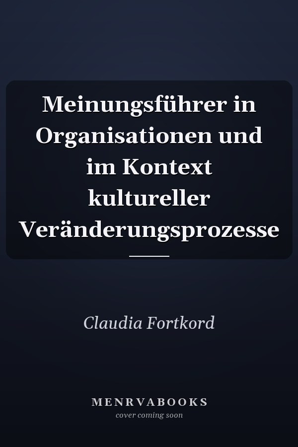 Meinungsführer in Organisationen und im Kontext kultureller Veränderungsprozesse