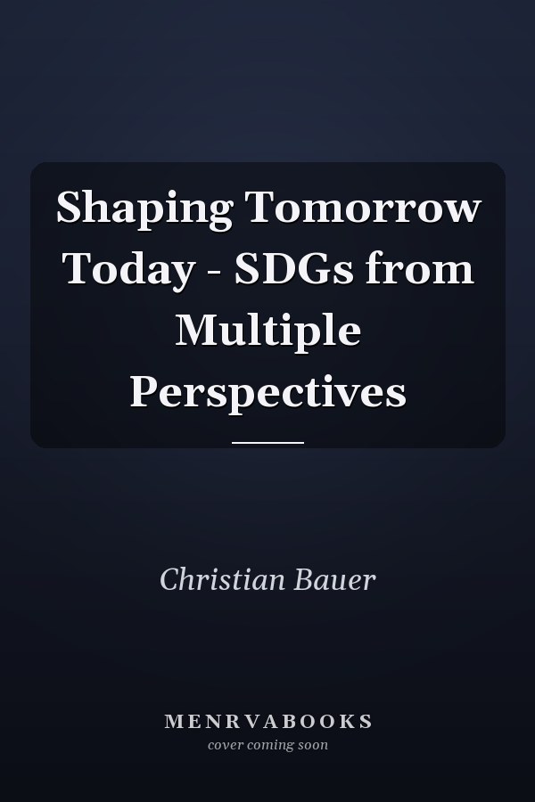 Shaping Tomorrow Today - SDGs from Multiple Perspectives