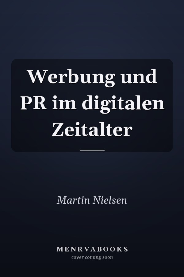 Werbung und PR im digitalen Zeitalter
