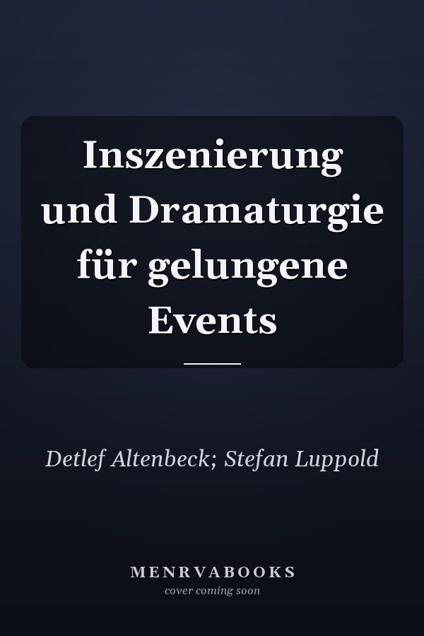 Inszenierung und Dramaturgie für gelungene Events