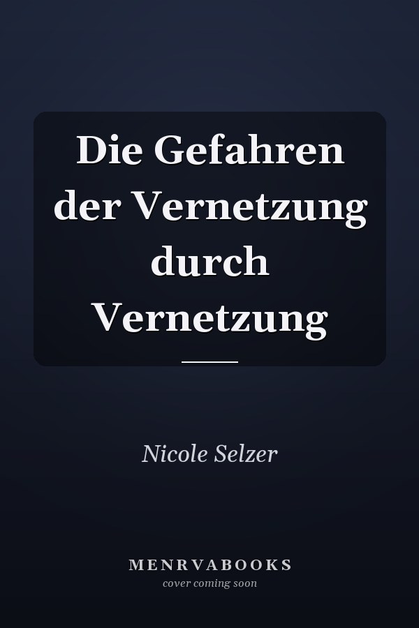 Die Gefahren der Vernetzung durch Vernetzung
