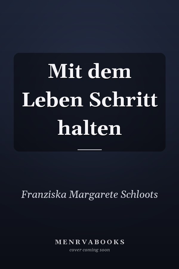 Mit dem Leben Schritt halten