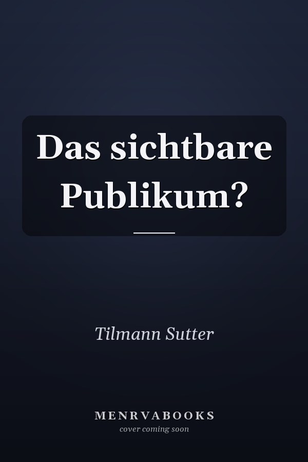 Das sichtbare Publikum?