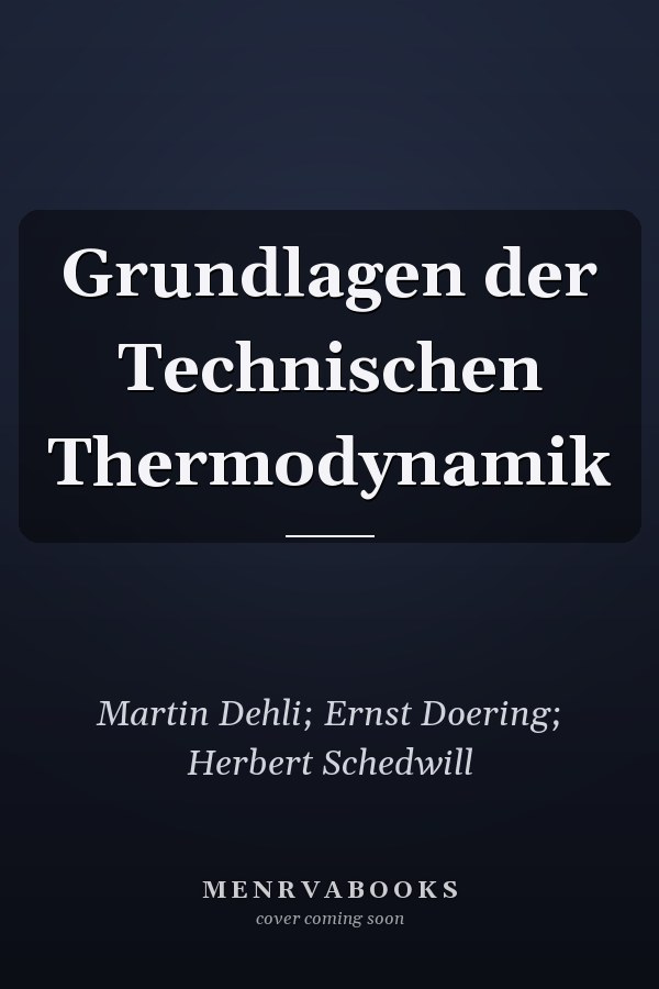 Grundlagen der Technischen Thermodynamik