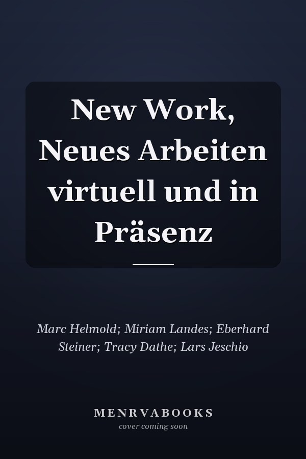 New Work, Neues Arbeiten virtuell und in Präsenz