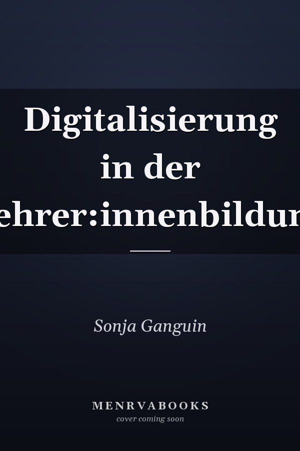Digitalisierung in der Lehrer:innenbildung