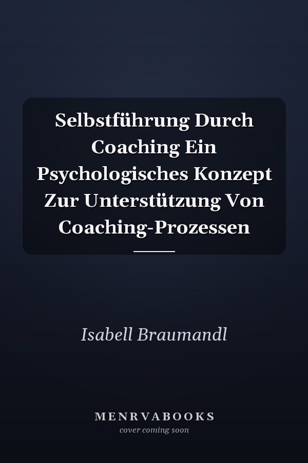 Selbstführung Durch Coaching Ein Psychologisches Konzept Zur Unterstützung Von Coaching-Prozessen