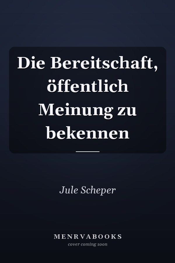 Die Bereitschaft, öffentlich Meinung zu bekennen
