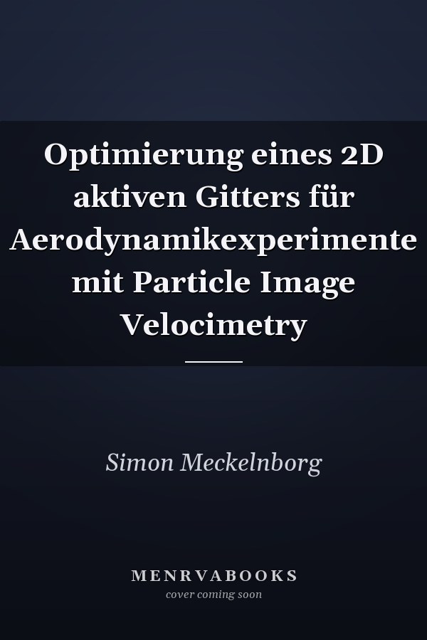Optimierung eines 2D aktiven Gitters für Aerodynamikexperimente mit Particle Image Velocimetry