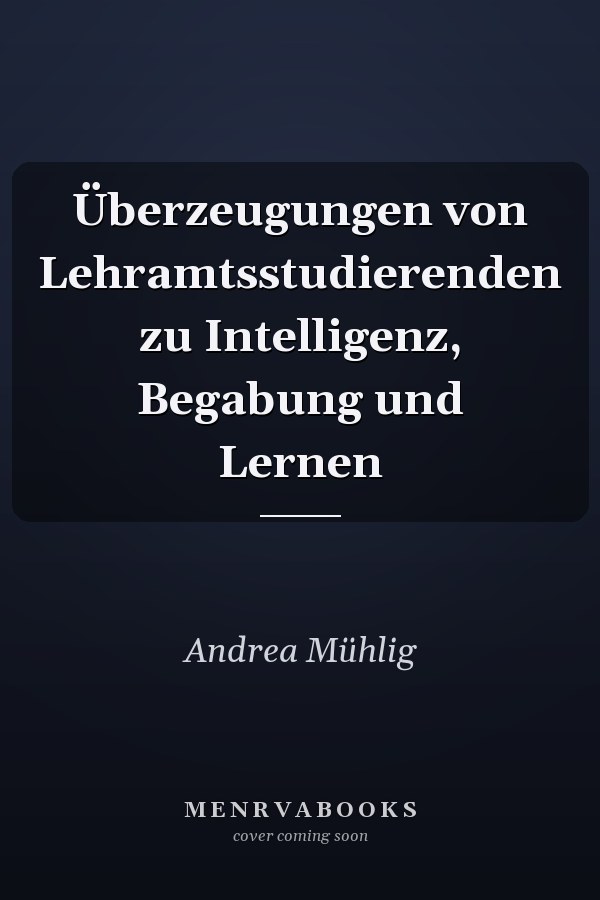 Überzeugungen von Lehramtsstudierenden zu Intelligenz, Begabung und Lernen