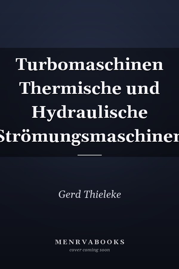 Turbomaschinen Thermische und Hydraulische Strömungsmaschinen