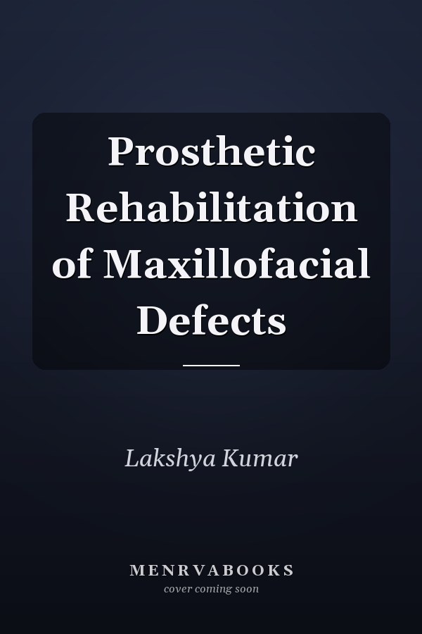 Prosthetic Rehabilitation of Maxillofacial Defects