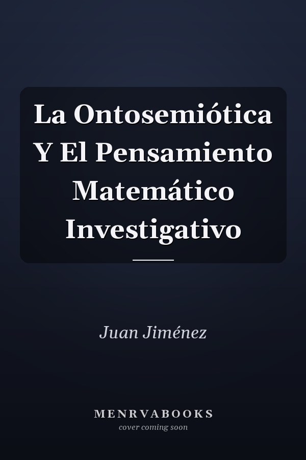 La Ontosemiótica Y El Pensamiento Matemático Investigativo