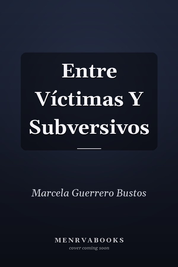 Entre Víctimas Y Subversivos