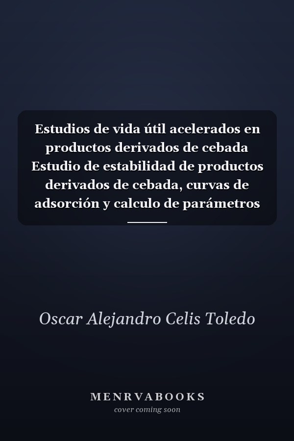 Estudios de vida útil acelerados en productos derivados de cebada Estudio de estabilidad de productos derivados de cebada, curvas de adsorción y calculo de parámetros fisicoquímicos