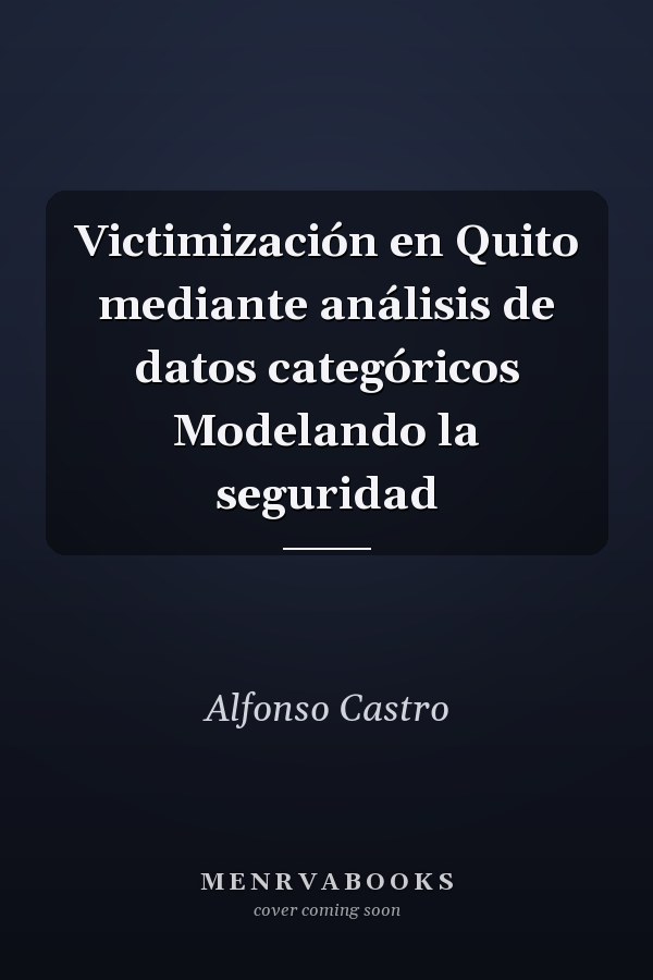Victimización en Quito mediante análisis de datos categóricos Modelando la seguridad