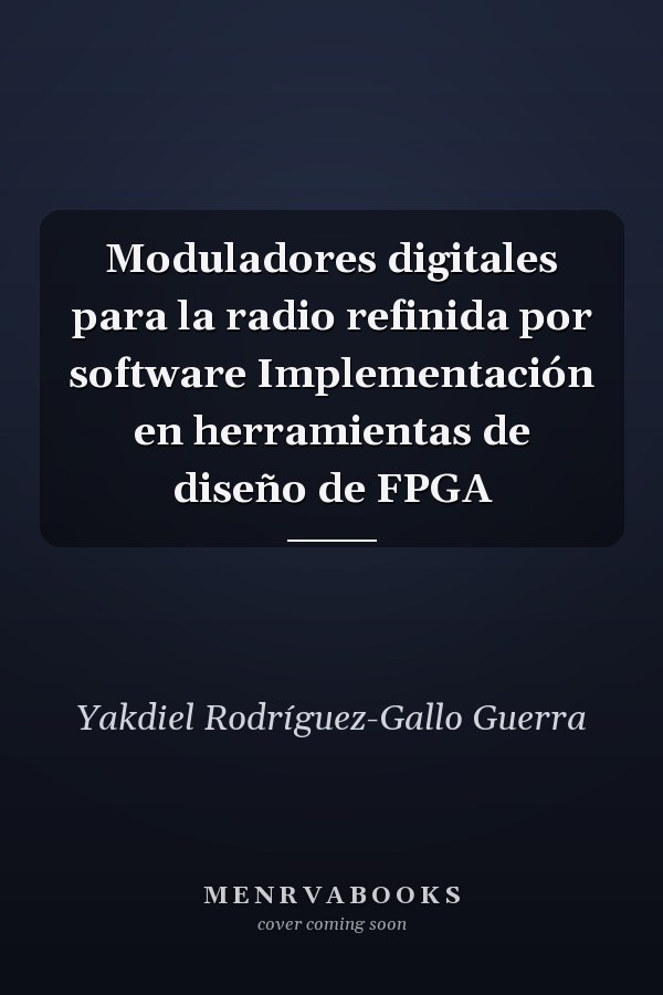 Moduladores digitales para la radio refinida por software Implementación en herramientas de diseño de FPGA