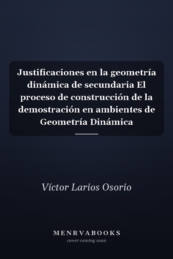 Justificaciones en la geometría dinámica de secundaria El proceso de construcción de la demostración en ambientes de Geometría Dinámica