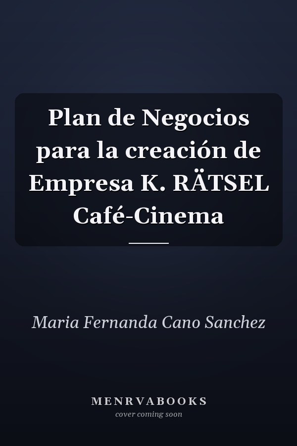 Plan de Negocios para la creación de Empresa K. RÄTSEL Café-Cinema