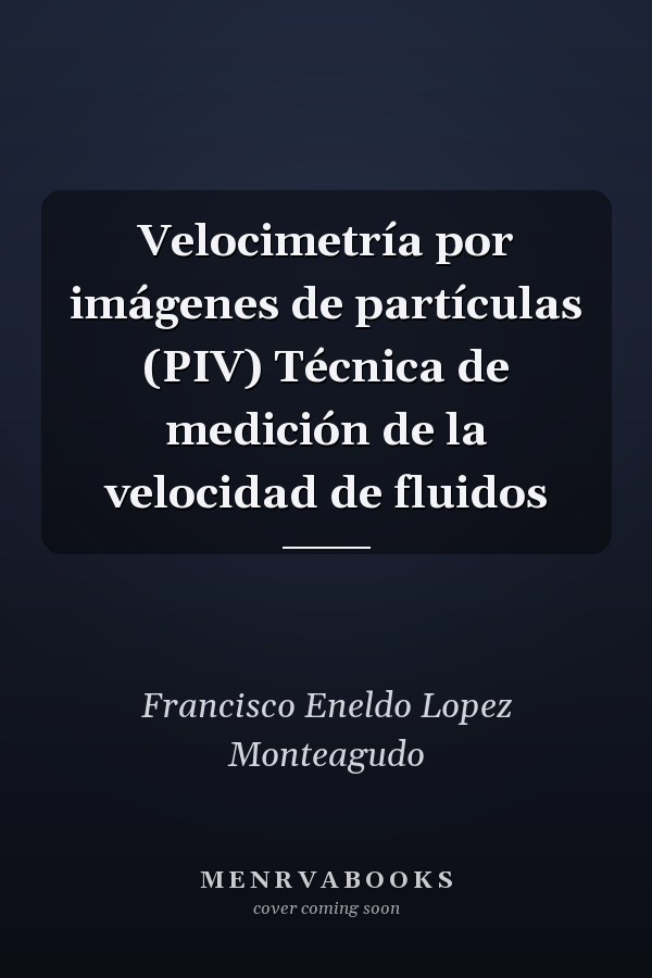 Velocimetría por imágenes de partículas (PIV) Técnica de medición de la velocidad de fluidos