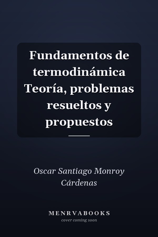 Fundamentos de termodinámica Teoría, problemas resueltos y propuestos