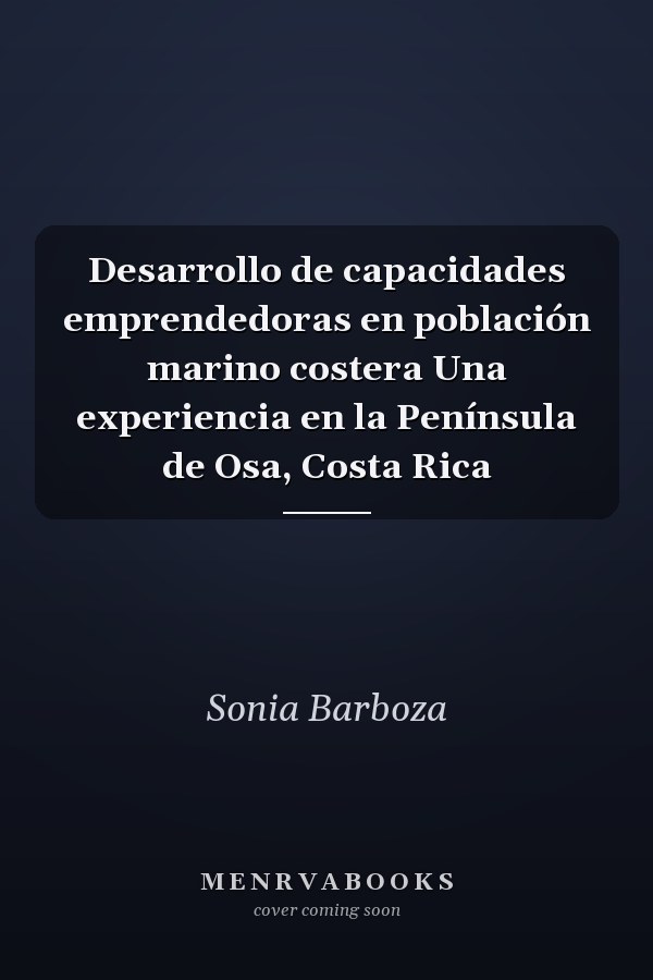 Desarrollo de capacidades emprendedoras en población marino costera Una experiencia en la Península de Osa, Costa Rica