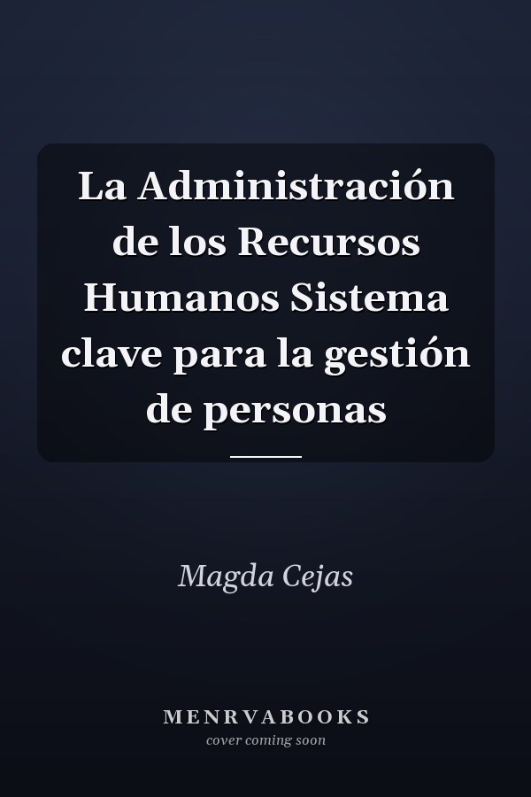 La Administración de los Recursos Humanos Sistema clave para la gestión de personas