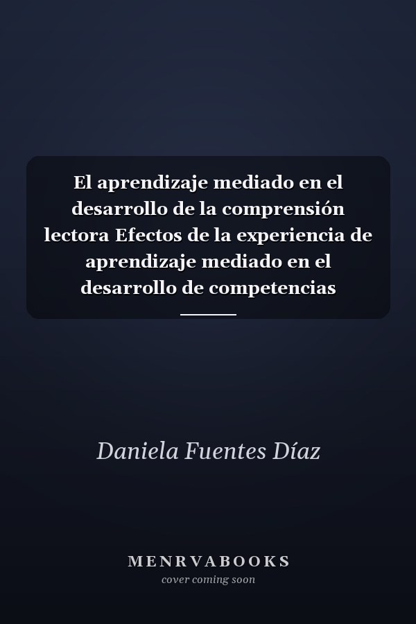 El aprendizaje mediado en el desarrollo de la comprensión lectora Efectos de la experiencia de aprendizaje mediado en el desarrollo de competencias implicadas en la comprensión lectora