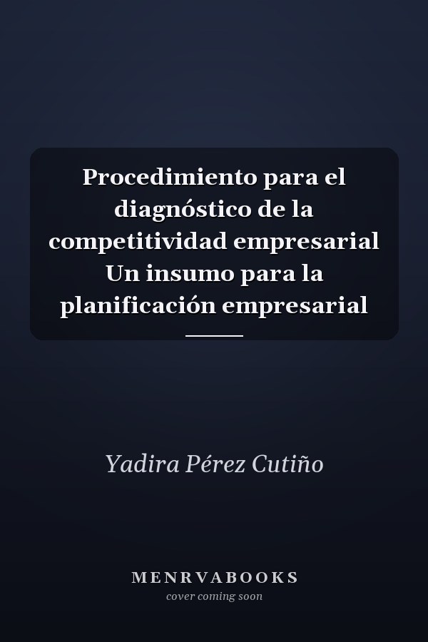 Procedimiento para el diagnóstico de la competitividad empresarial Un insumo para la planificación empresarial
