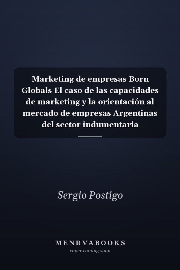 Marketing de empresas Born Globals El caso de las capacidades de marketing y la orientación al mercado de empresas Argentinas del sector indumentaria