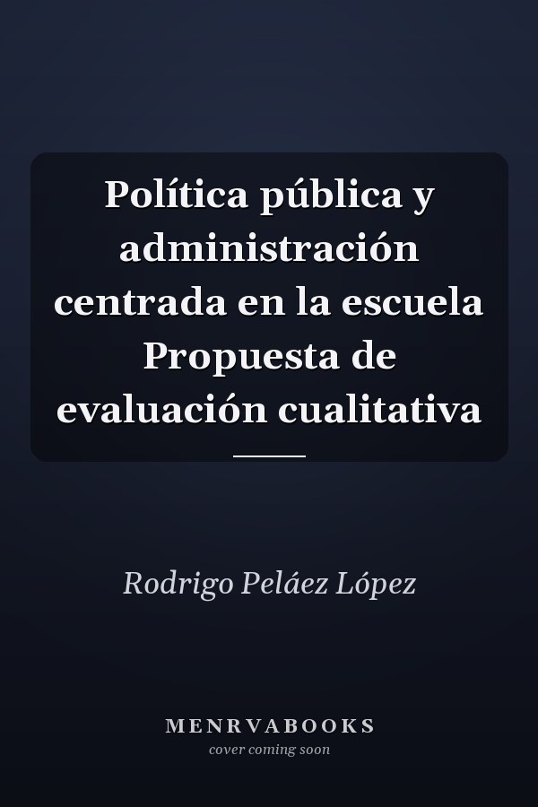 Política pública y administración centrada en la escuela Propuesta de evaluación cualitativa