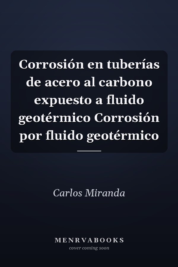 Corrosión en tuberías de acero al carbono expuesto a fluido geotérmico Corrosión por fluido geotérmico